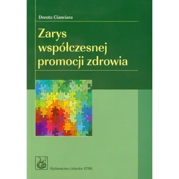 Zarys współczesnej promocji zdrowia - Cianciara Dorota