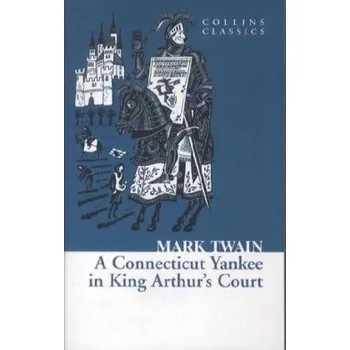 Beletrie pro dospělé A Connecticut Yankee in King Arthur's Court. Ein Yankee aus Connecticut an König Artus Hof, englische Ausgabe - Mark Twain