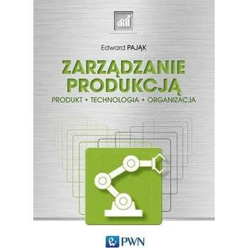 Zarządzanie produkcją - Pająk Edward