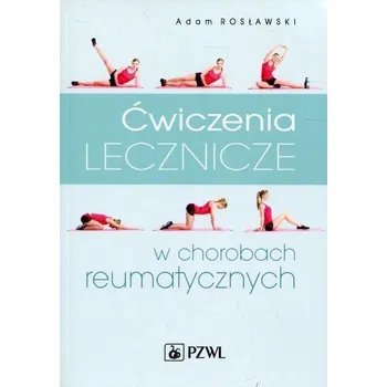 ĆWICZENIA LECZNICZE W CHOROBACH REUMATY CZNYCH PZWL 9788320054354