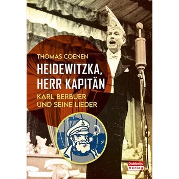 Heidewitzka, Herr Kapitän - Karl Berbuer und seine Lieder - Coenen, Thomas