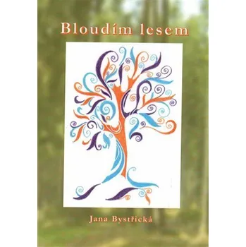 Bloudím lesem Jana Bystřická