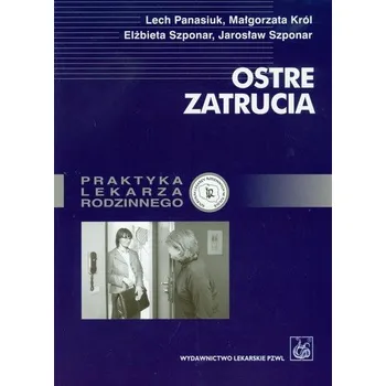 Ostre zatrucia - Panasiuk Lech, Król Małgorzata, Szponar Elżbieta, Szponar Jarosław