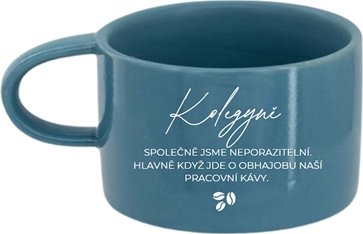 Modrý hrneček "Kolegyně, jsme neporazitelné, když jde o kávu"
