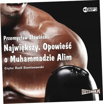 Umění Największy. Opowieść o Muhammadzie Alim Przemysław Słowiński