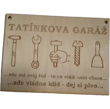 Žertovný předmět Dary dřeva Tatínkova garáž - cedule Velikost: 20x15 cm