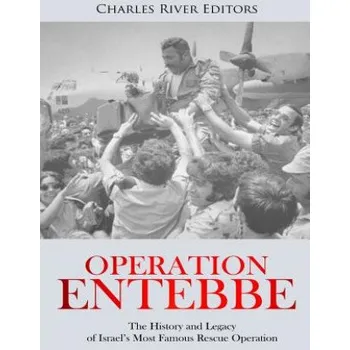 Cizojazyčná kniha Operation Entebbe: The History and Legacy of Israel's Most Famous Rescue Operation (Charles River Editors)(Brožovaná)