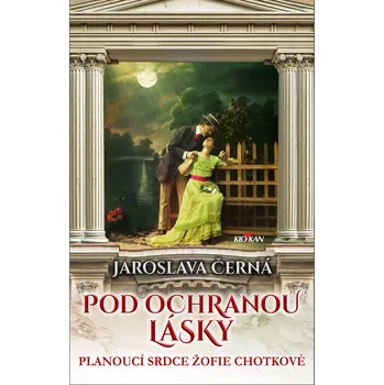 Kniha Pod ochranou lásky - Planoucí srdce Žofie Chotkové
