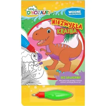 První čtění Lubię Dinozaury. Wodne kolorowanie. Niezwykła... - praca zbiorowa