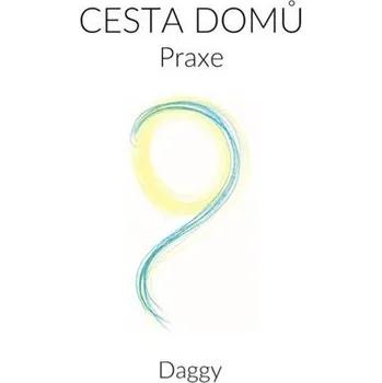 Umění Cesta domů - Praxe Daggy Devi Dagmara