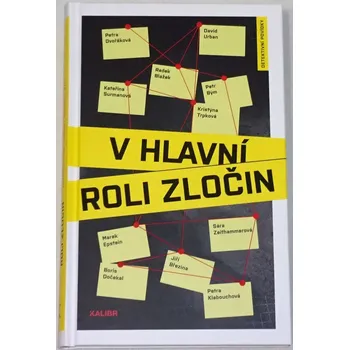 V hlavní roli zločin (Dvořáková, Surmanová, Blažek, Březina...)