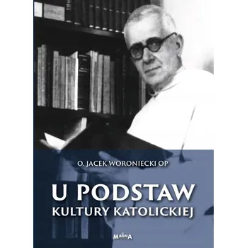 Umění U PODSTAW KULTURY KATOLICKIEJ Jacek Woroniecki
