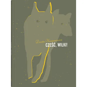 Umění Cześć, wilki! Dorota Kassjanowicz