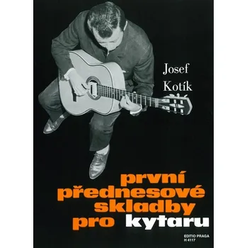 Hudební výchova První přednesové skladby pro kytaru - Josef Kotík