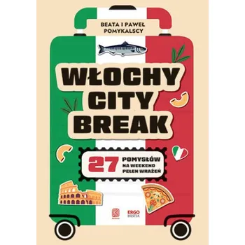 Cestování Włochy city break. 27 pomysłów na weekend pełen wrażeń