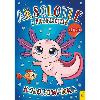 První čtění Aksolotle i przyjaciele. Kolorowanka - opracowanie zbiorowe
