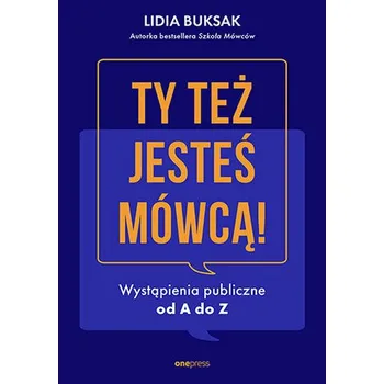Osobní rozvoj Ty też jesteś mówcą! Wystąpienia publiczne od A do Z