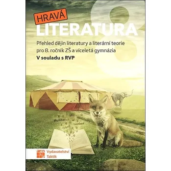 Český jazyk Hravá literatura 8: Přehled dějin literatury a literární teorie pro 8. ročík ZŠ Kniha