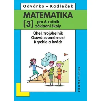 Matematika Matematika pro 6. ročník základní školy: Úhel, trojúhelník; Osová souměrnost; Krychle a kvádr Kniha