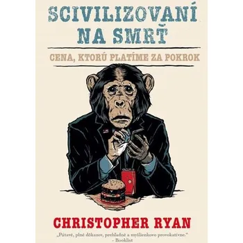 Scivilizovaní na smrť - Christopher Ryan
