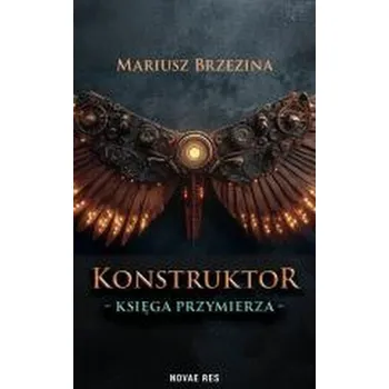 Konstruktor. Księga przymierza - Mariusz Brzezina