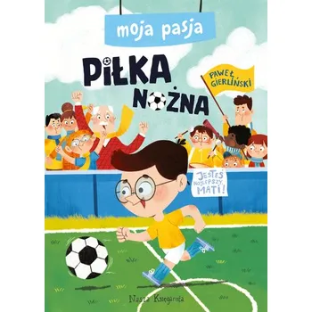 Piłka nożna. Moja pasja - Paweł Gierliński