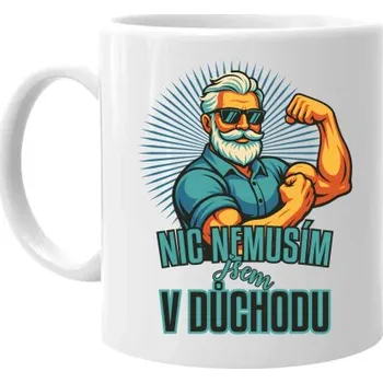 Žertovný předmět Nemusím, som na dôchodku. - hrnek s potiskem- Tričkový.cz