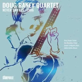 Zahraniční hudba CD Doug Raney Quartet: Never Say Yes - 1986 2026 24 Bit 44,1 Khz