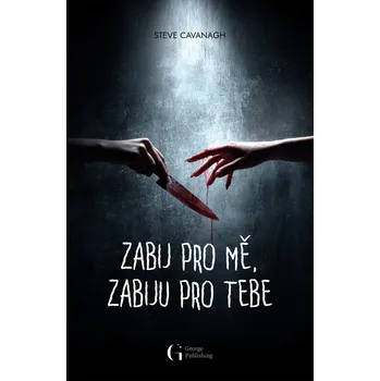 Zabij pro mě, zabiju pro tebe - Steve Cavanagh (2025, pevná)
