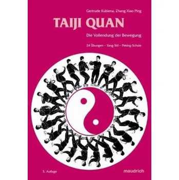 Taiji-Quan, Die Vollendung der Bewegung - Kubiena, Gertrude