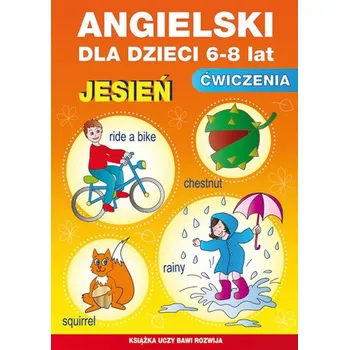 Angielski dla dzieci 6-8 lat. Ćwiczenia. Jesień - Piechocka-Empel Katarzyna