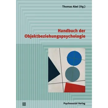 Handbuch der Objektbeziehungspsychologie - Abel, Theodore; Childers, Thomas [DE] (2025, Brožovaná / brožovaná, Psychosozial Verlag GbR)