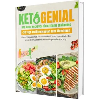 Ketogenial - Das große Keto Kochbuch XXL: Über 100 einfache & schnelle Rezepte mit Farbfotos | Fett verbrennen mit Genuss - Keto - Schneider, Markus