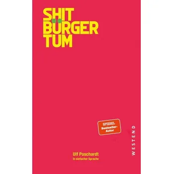 Shitbürgertum. In einfacher Sprache - Poschardt, Ulf