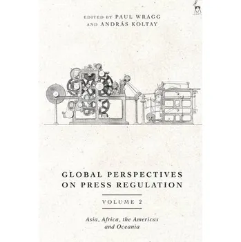 Global Perspectives on Press Regulation, Volume 2 - Wragg, Dr Paul (University of Leeds, UK)