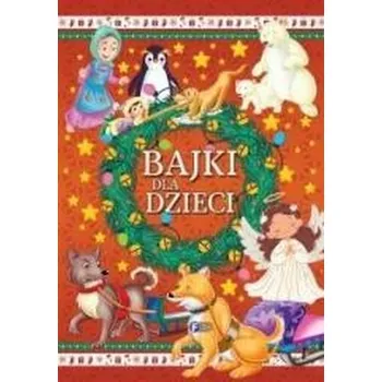 Bajki dla dzieci - opracowanie zbiorowe