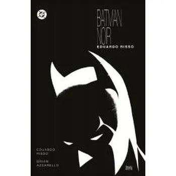 Komiks pro dospělé Batman Noir. Eduardo Risso - Brian Azzarello