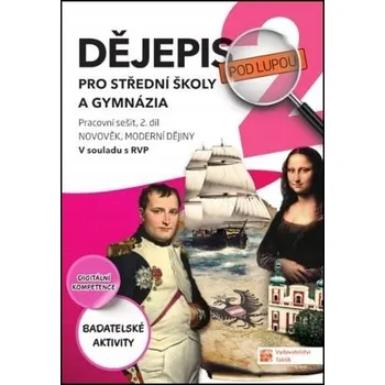Dějepis pod lupou pro SŠ a gymnázia 2 PS