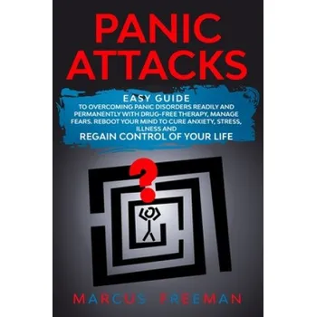 Cizojazyčná kniha Panic Attacks: Easy Guide to Overcoming Panic Disorders Readily and Permanently with Drug-Free Therapy, Manage Fears. Reboot your Min (Marcus Freeman)(Brožovaná)