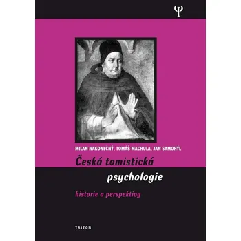 Česká tomistická psychologie - Tomáš Machula, Milan Nakonečný