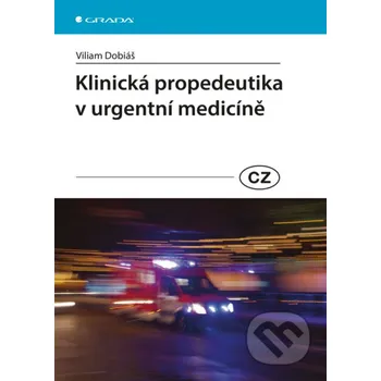 Kniha Klinická propedeutika v urgentní medicíně - Viliam Dobiáš Grada