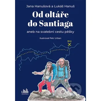Kniha Od oltáře do Santiaga - Jana Hanušová, Lukáš Hanuš, Petr Urban Grada