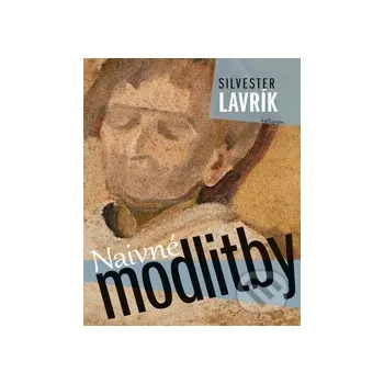 Naivné modlitby - Silvester Lavrík Kalligram