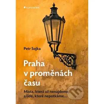 Kniha Praha v proměnách času - Petr Sojka Grada