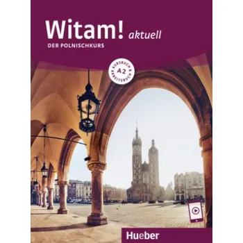 Německý jazyk Witam! aktuell A2: Der Polnischkurs / Kursbuch und Arbeitsbuch mit Audios online – Danuta Malota,Antoni Nadir Cherif (PL)