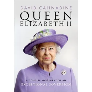Cizí jazyk Queen Elizabeth II - Cannadine, David (Dodge Professor of History Emeritus, Dodge Professor of History Emeritus, Princeton University)