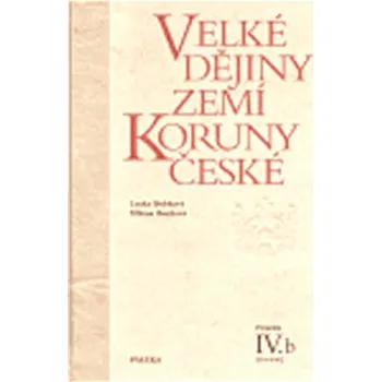Velké dějiny zemí Koruny Česke, IVb: 1310-1402 Lenka Bobková