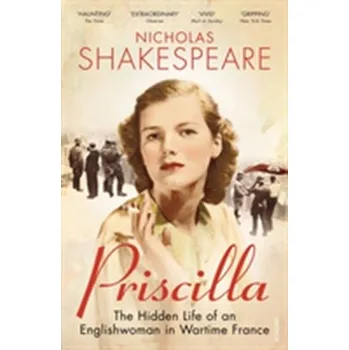 Populárně naučná literatura pro dospělé Priscilla - Nicholas Shakespeare [EN] (2014, Brožovaná, Vintage Books)