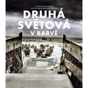 Druhá světová v barvě - rozšířené 2. vydání - Alexandr Brummer, Jiří Suchánek, Katarína Brummerová