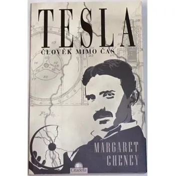 Literární biografie Cheney Margaret - Tesla: Člověk mimo čas